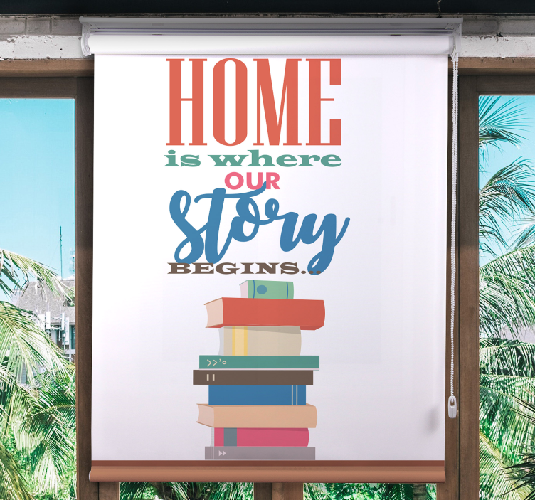 Home Story Begins Here custom roller blind - TenStickers
