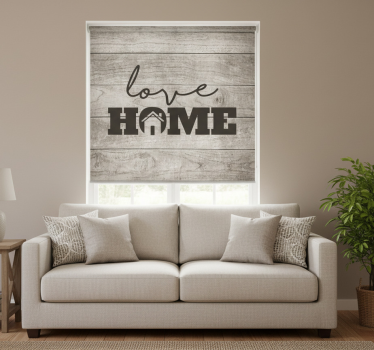 Roller blind for living room love home on gray wood - TenStickers