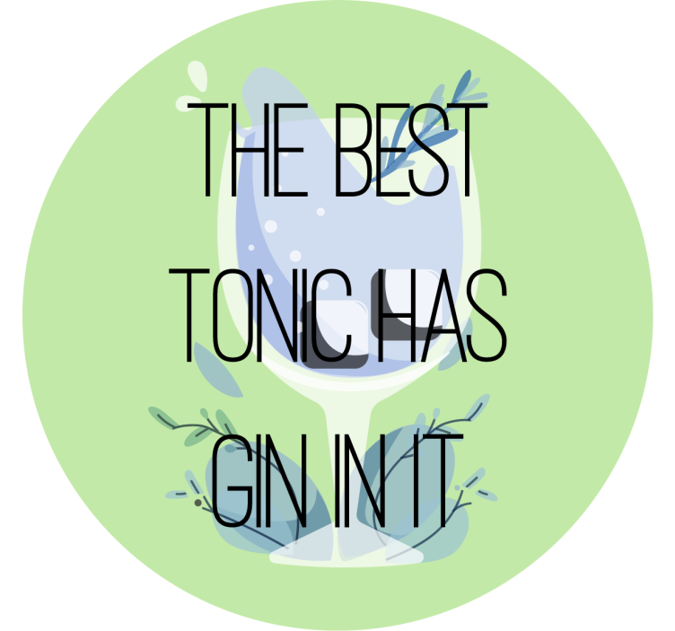 The best tonic has gin in it text coasters - TenStickers