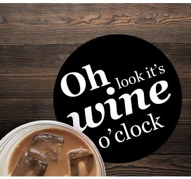 Sentence oh look it is wine o'clock coaster sayings coasters - TenStickers