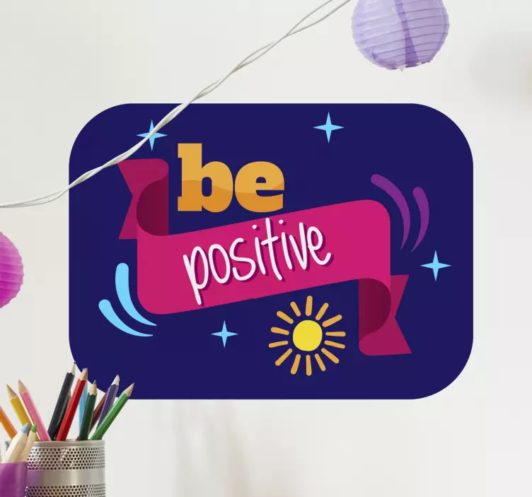 BE POSITIVE quote sticker - TenStickers