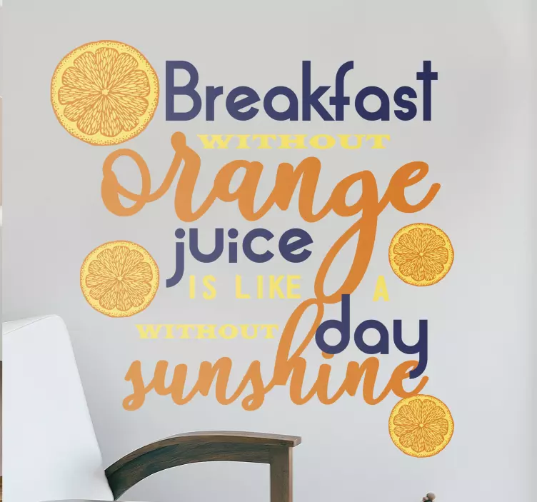 Breakfast without orange juice sunshine quote sticker - TenStickers