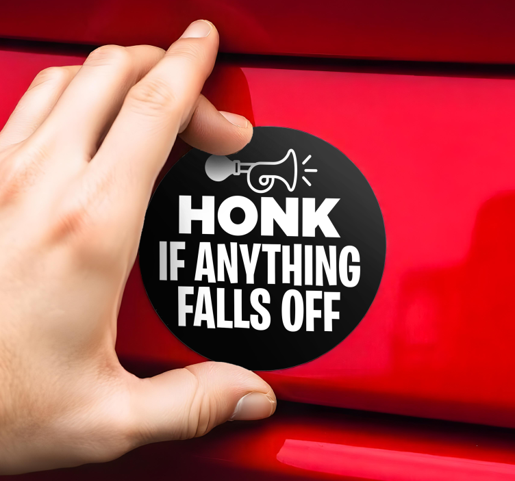Honk if anything falls off car sticker - TenStickers