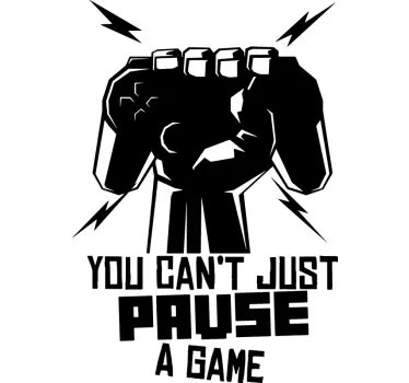 You can't just 'pause' a game  video game wall sticker - TenStickers