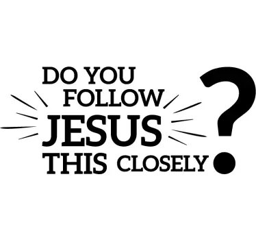 Do you follow Jesus this closely funny decals for cars - TenStickers