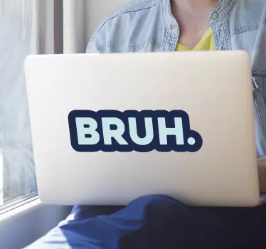 Bruh. laptop stickers - TenStickers