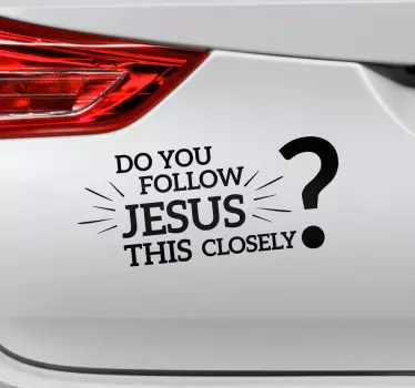 Do you follow Jesus this closely funny decals for cars - TenStickers
