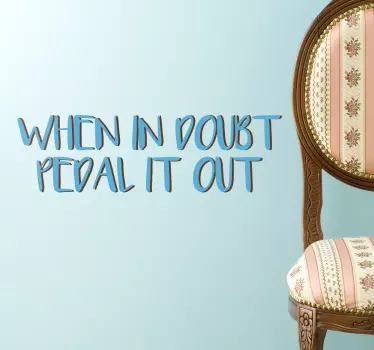 When In Doubt Pedal It Out Sticker - TenStickers