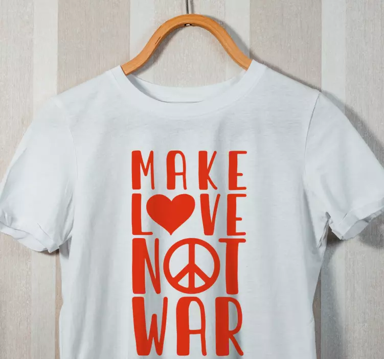 Make love not war quote custom t-shirt - TenStickers