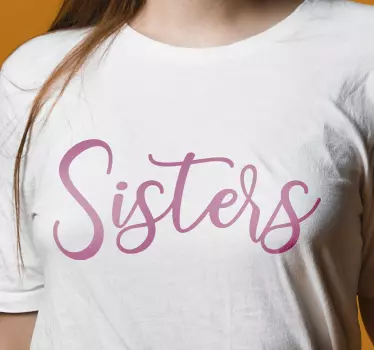 T-shirt with name sisters bonding love - TenStickers